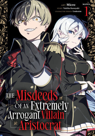 The Misdeeds of an Extremely Arrogant Villain Aristocrat (Manga) Vol. 1 Paperback by Yukiha Kuroyuki; Illustrated by Micro; Character Designs by Uodenim