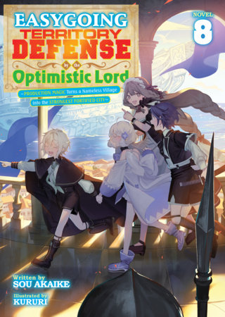 Easygoing Territory Defense by the Optimistic Lord: Production Magic Turns a Nameless Village into the Strongest Fortified City (Light Novel) Vol. 8 Paperback by Sou Akaike; Illustrated by Kururi