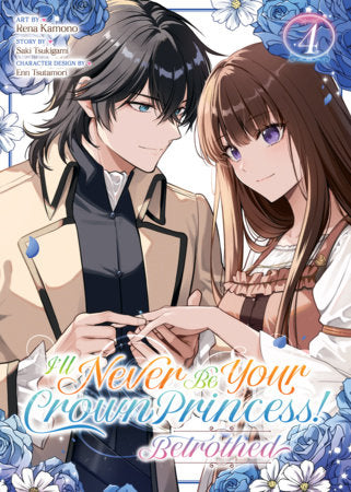 I'll Never Be Your Crown Princess! - Betrothed (Manga) Vol. 4 Paperback by Saki Tsukigami; Illustrated by Rena Kamono; Character Designs by Enn Tsutamori