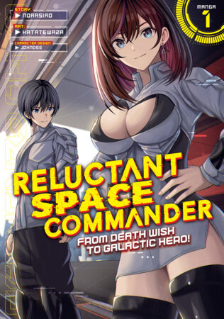 Reluctant Space Commander: From Death Wish to Galactic Hero! (Manga) Vol. 1 Paperback by Norasiro; Illustrated by Katatewaza; Character Designs by Johndee