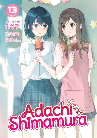 Adachi and Shimamura (Light Novel) Vol. 13 Paperback by Hitoma Iruma; Illustrated by raemz; Character Designs by Non