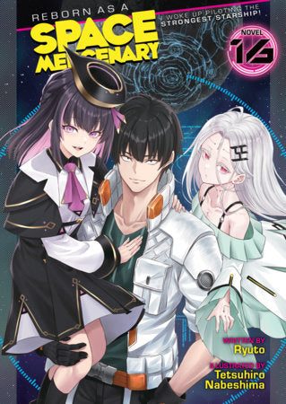 Reborn as a Space Mercenary: I Woke Up Piloting the Strongest Starship! (Light Novel) Vol. 16 Paperback by Ryuto; Illustrated by Tetsuhiro Nabeshima