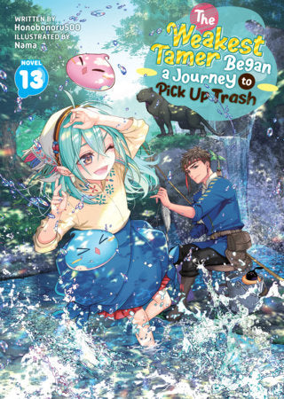 The Weakest Tamer Began a Journey to Pick Up Trash (Light Novel) Vol. 13 Paperback by Honobonoru500; Illustrated by Nama