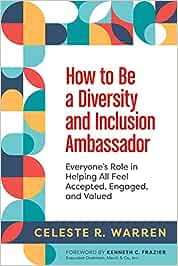 How to Be a Diversity and Inclusion Ambassador Paperback by Celeste R. Warren