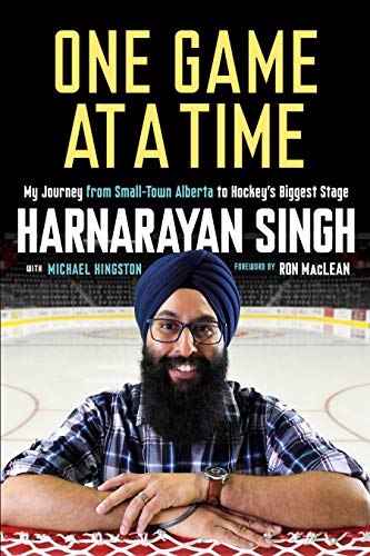 One Game at a Time: My Journey from Small-Town Alberta to Hockey's Biggest Stage Hardcover written by Harnarayan Singh - Best Book Store