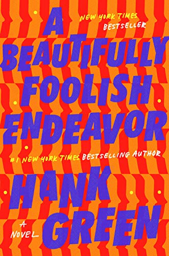 A Beautifully Foolish Endeavor: A Novel Hardcover written by Hank Green - Best Book Store