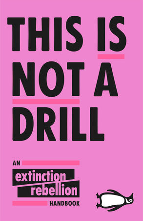 This Is Not A Drill Paperback by Extinction Rebellion