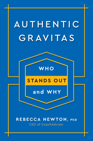 Authentic Gravitas Hardcover by Rebecca Newton, PhD