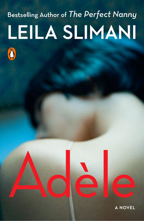 Adèle Paperback by Leila Slimani; Translated by Sam Taylor