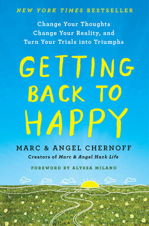 Getting Back to Happy Paperback by Marc Chernoff and Angel Chernoff, Foreword by Alyssa Milano