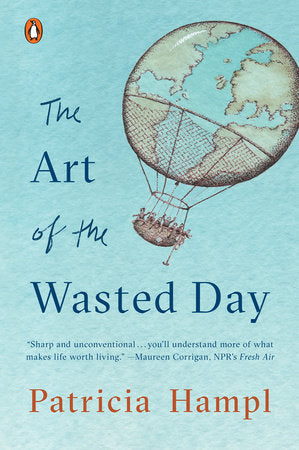 The Art of the Wasted Day Paperback by Patricia Hampl