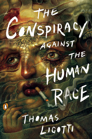 The Conspiracy against the Human Race Paperback by Thomas Ligotti
