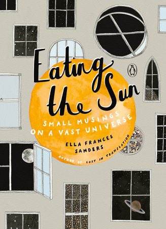 Eating the Sun Hardcover by Ella Frances Sanders