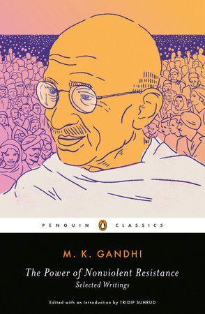 The Power of Nonviolent Resistance Paperback by M. K. Gandhi; Edited with an Introduction by Tridip Suhrud