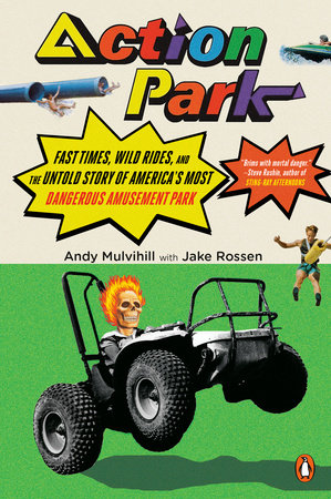 Action Park Paperback by Andy Mulvihill with Jake Rossen