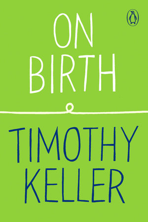 On Birth Paperback by Timothy Keller