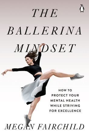 The Ballerina Mindset Paperback by Megan Fairchild