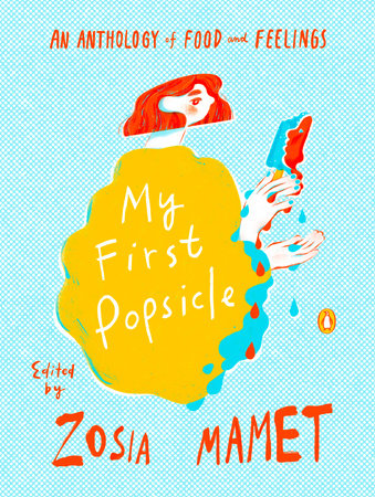 My First Popsicle Hardcover by Edited by Zosia Mamet