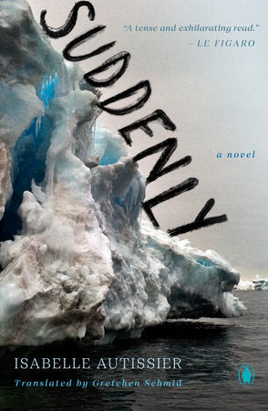 Suddenly Paperback by Isabelle Autissier; Translated by Gretchen Schmid