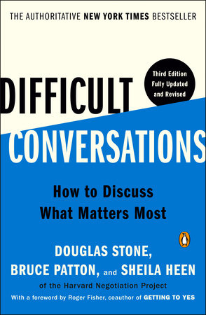 Difficult Conversations Paperback by Douglas Stone, Bruce Patton, and Sheila Heen; Foreword by Roger Fisher
