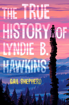 The True History of Lyndie B. Hawkins Paperback by Gail Shepherd