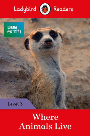 BBC Earth: Where Animals Live - Ladybird Readers Level 3 Paperback by Ladybird