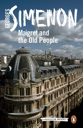 Maigret and the Old People Paperback by Georges Simenon; Translated by Shaun Whiteside