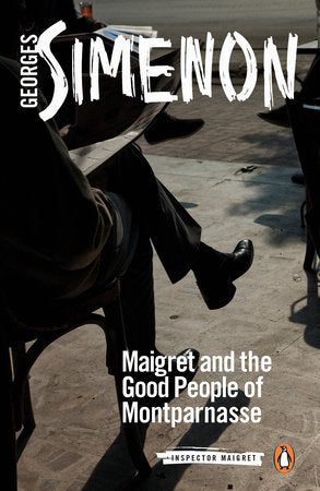 Maigret and the Good People of Montparnasse Paperback by Georges Simenon; Translated by Ros Schwartz