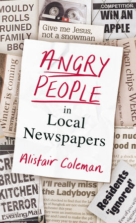 Angry People in Local Newspapers Hardcover by Alistair Coleman