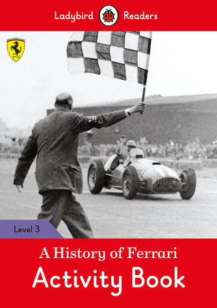 A History of Ferrari Activity Book - Ladybird Readers Level 3 Paperback by Ladybird