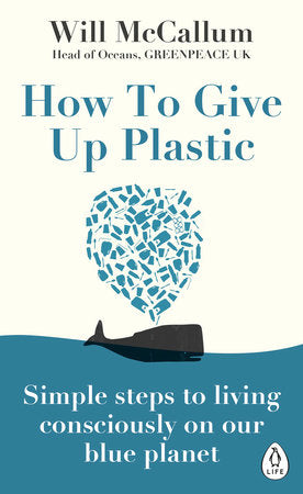 How to Give Up Plastic Paperback by Will McCallum