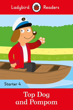 Top Dog and Pompom - Ladybird Readers Starter Level 4 Paperback by Ladybird