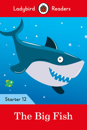 The Big Fish - Ladybird Readers Starter Level 12 Paperback by Ladybird