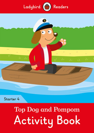 Top Dog and Pompom Activity Book - Ladybird Readers Starter Level 4 Paperback by Ladybird