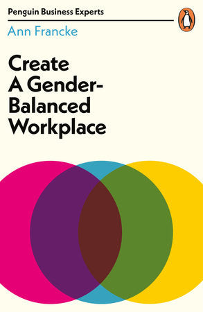 Create a Gender-Balanced Workplace Paperback by Ann Francke