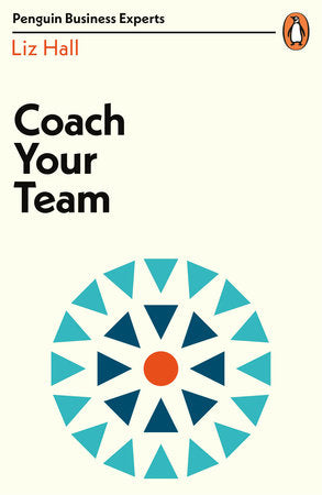 Coach Your Team Paperback by Liz Hall