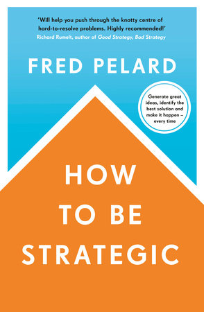 How to be Strategic Paperback by Fred Pelard