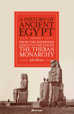 A History of Ancient Egypt, Volume 3: From the Shepherd Kings to the End of the Theban Monarchy Hardcover by John Romer