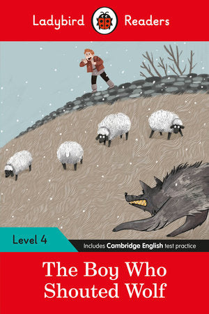 The Boy Who Shouted Wolf - Ladybird Readers Level 4 Paperback by Ladybird