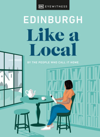 Edinburgh Like a Local Hardcover by DK Eyewitness