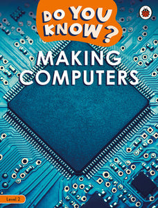 Do You Know? Level 2 - Making Computers Paperback by Ladybird