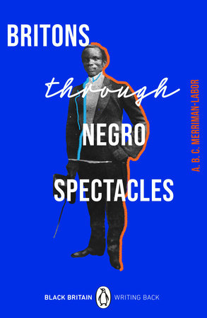 Britons Through Negro Spectacles Paperback by ABC Merriman-Labor