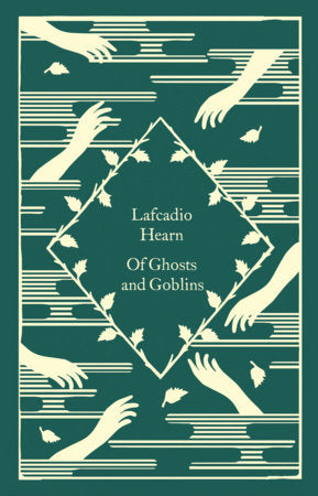 Of Ghosts and Goblins Hardcover by Lafcadio Hearn; Cover illustrated by Coralie Bickford-Smith
