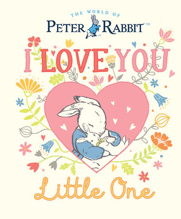 Peter Rabbit I Love You Little One Hardcover by Beatrix Potter