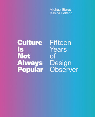 Culture Is Not Always Popular Hardcover by edited by Michael Bierut and Jessica Helfand