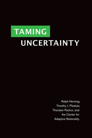 Taming Uncertainty Hardcover by Ralph Hertwig, Timothy J. Pleskac, Thorsten Pachur, and the Center for Adaptive Rationality