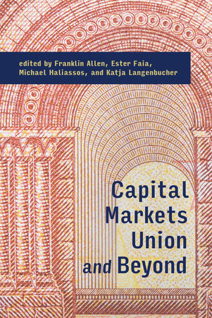 Capital Markets Union and Beyond Hardcover by Franklin Allen, Ester Faia, Michael Haliassos, and Katja Langenbucher