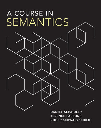 A Course in Semantics Hardcover by Daniel Altshuler, Terence Parsons, and Roger Schwarzschild