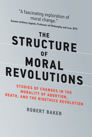 The Structure of Moral Revolutions Hardcover by Robert Baker; ;