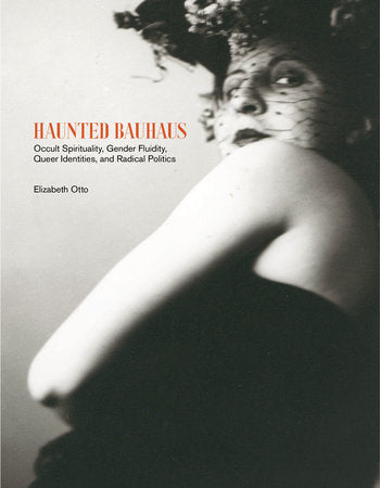 Haunted Bauhaus Hardcover by Elizabeth Otto